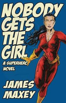 Paperback Nobody Gets the Girl: A Superhero Novel Book