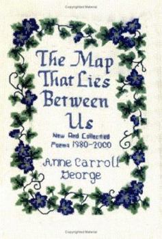 Hardcover The Map That Lies Between Us: New and Collected Poems 1980-2000 Book