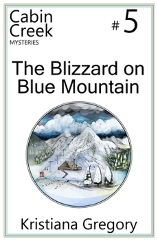 Blizzard on Blue Mountain - Book #5 of the Cabin Creek Mysteries