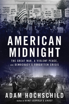 Hardcover American Midnight: The Great War, a Violent Peace, and Democracy's Forgotten Crisis Book