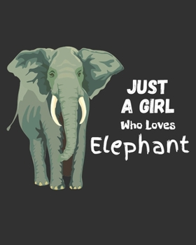 Paperback Just A Girl Who Loves Elephants: Blank NoteBook - Journal to Write In, Funny Gifts for Elephants Lover Book