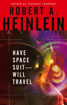 Have Space Suit—Will Travel - Book #12 of the Heinlein's Juveniles