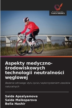 Paperback Aspekty medyczno-&#347;rodowiskowych technologii neutralno&#347;ci w&#281;glowej [Polish] Book