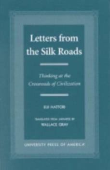 Paperback Letters from the Silk Roads: Thinking at the Crossroads of Civilization Book