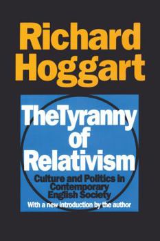 Paperback The Tyranny of Relativism: Culture and Politics in Contemporary English Society Book