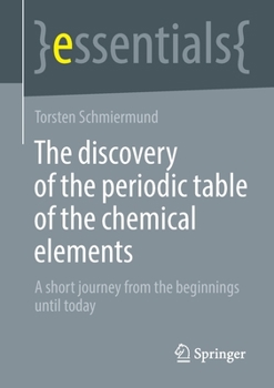 Paperback The Discovery of the Periodic Table of the Chemical Elements: A Short Journey from the Beginnings Until Today Book