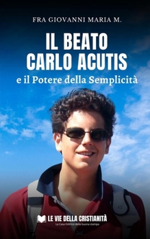 Paperback Il Beato Carlo Acutis e il potere della semplicità [Italian] Book