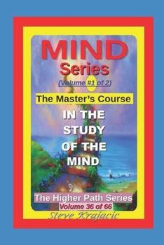 Paperback The Higher Path Series, Volume 36: Mind Series-1, The Masters Course in the study of the Mind Book