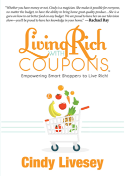 Paperback Living Rich with Coupons: Empowering Smart Shoppers to Live Rich Book