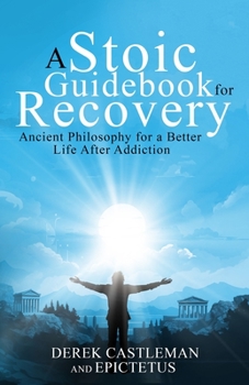 Paperback A Stoic Guidebook for Recovery Book