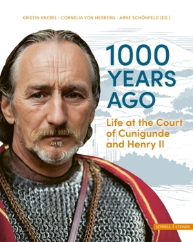 1000 Years Ago: Life at the Court of Cunigunde and Henry II