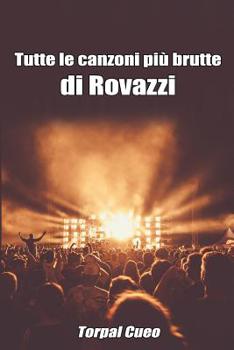 Paperback Tutte Le Canzoni Più Brutte Di Rovazzi: Libro E Regalo Divertente Per Fan Di Fabio Rovazzi. Tutte Le Canzoni Di Fabio Sono Stupende, Per Cui All'inter [Italian] Book