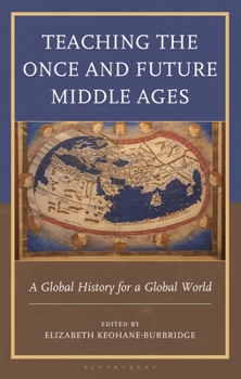 Hardcover Teaching the Once and Future Middle Ages: A Global History for a Global World Book