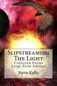Slipstreaming the Light: Collected Poems