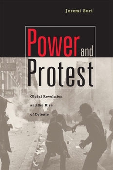 Paperback Power and Protest: Global Revolution and the Rise of Detente Book