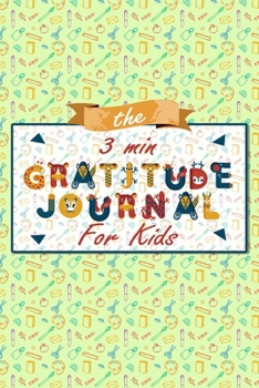 Paperback The 3 Minute Gratitude Journal for Kids: A Journal to Teach Children to Practice Gratitude and Mindfulness, Gratitude Journal For Kids Book