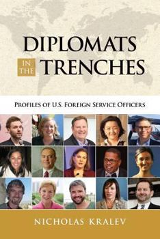 Paperback Diplomats in the Trenches: Profiles of U.S. Foreign Service Officers Book