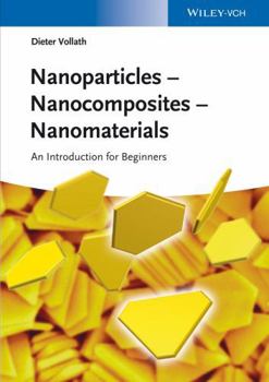 Paperback Nanoparticles - Nanocomposites - Nanomaterials: An Introduction for Beginners Book
