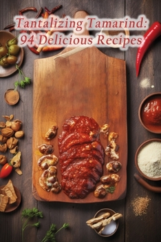 Paperback Tantalizing Tamarind: 94 Delicious Recipes Book