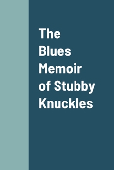 Paperback The Blues Memoir of Stubby Knuckles Book