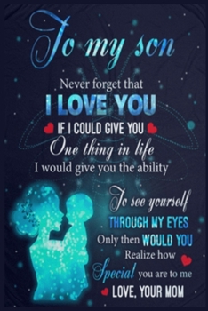 Paperback To My Son Never Forget That I Love You Lined Notebook Journal, 100 Pages (6 x 9 Inches) Blank Ruled Writing Journal With Inspirational Quotes, Perfect Book