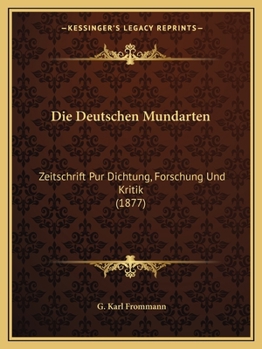 Die Deutschen Mundarten: Eine Zeitschrift Fur Dichtung, Forschung U. Kritik, Volume 6...
