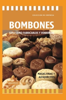 Paperback Bombones - Sepa Cómo Fabricarlos Y Venderlos: masas finas y alfajorcitos [Spanish] Book