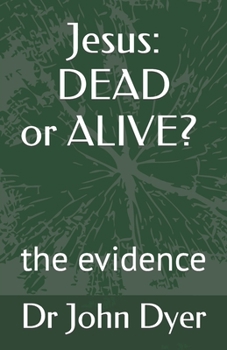 Paperback Jesus: DEAD or ALIVE?: the evidence Book