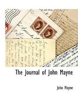 The Journal Of John Mayne: During A Tour On The Continent Upon Its Reopening After The Fall Of Napoleon, 1814