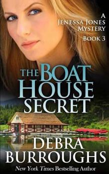 The Boat House Secret - Book #3 of the Jenessa Jones Mystery