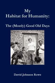 Paperback My Habitat for Humanity: The Mostly Good Old Days Book