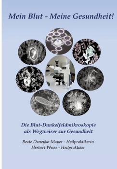 Paperback Mein Blut - Meine Gesundheit: Die Blut-Dunkelfeldmikroskopie als Wegweiser zur Gesundheit [German] Book