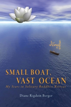 Paperback Small Boat, Vast Ocean: My Years in Solitary Buddhist Retreat Book