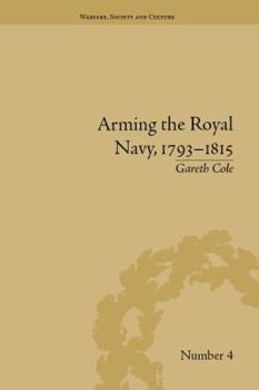 Hardcover Arming the Royal Navy, 1793-1815: The Office of Ordnance and the State Book