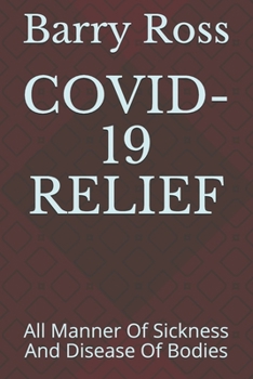 Paperback Covid-19 Relief: All Manner Of Sickness And Disease Of Bodies Book