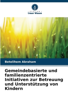 Paperback Gemeindebasierte und familienzentrierte Initiativen zur Betreuung und Unterstützung von Kindern [German] Book