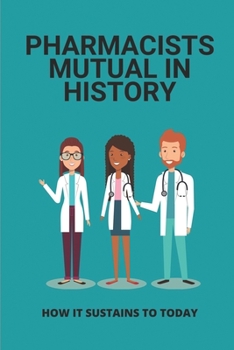 Paperback Pharmacists Mutual In History: How It Sustains To Today: Pharmacists Mutual Facts Book