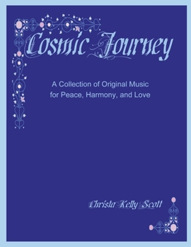 Paperback Cosmic Journey: A Collection of Original Music for Peace, Harmony, and Love Book