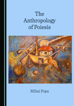 Hardcover The Anthropology of Poiesis Book