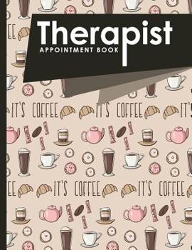 Paperback Therapist Appointment Book: 7 Columns Appointment Log, Appointment Scheduling Template, Hourly Appointment Book, Cute Coffee Cover Book