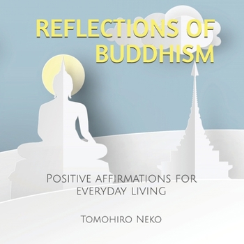 Paperback Reflections of Buddhism: Positive affirmations for everyday living Book