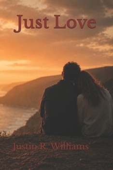 Just Love: Because Love Is Always The Answer