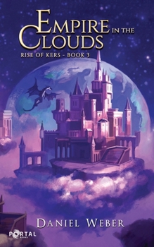 Empire in the Clouds - A Dungeon Core LitRPG story (Rise of Kers) - Book #3 of the Rise of Kers