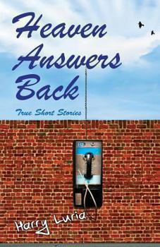 Paperback Heaven Answers Back: True Short Stories Book
