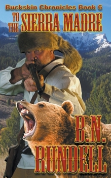 To The Sierra Madre (Buckskin Chronicles) (Volume 6)