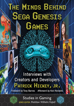 The Minds Behind Sega Genesis Games: Interviews with Creators and Developers - Book  of the Minds Behind the Games