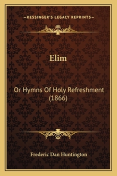 Paperback Elim: Or Hymns Of Holy Refreshment (1866) Book