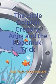 Paperback The Little Dolphin Gregory, Anna and the Nepomuk-Trick Book