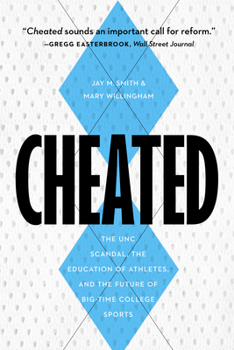 Hardcover Cheated: The UNC Scandal, the Education of Athletes, and the Future of Big-Time College Sports Book