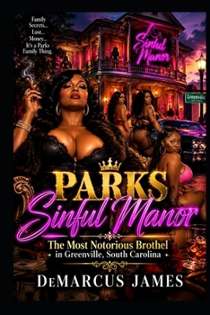 Parks Sinful Manor: The Most Notorious Brothel in Greenville, South Carolina